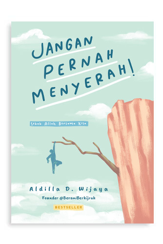 Jangan Pernah Menyerah - Sebab Allah Bersama Kita